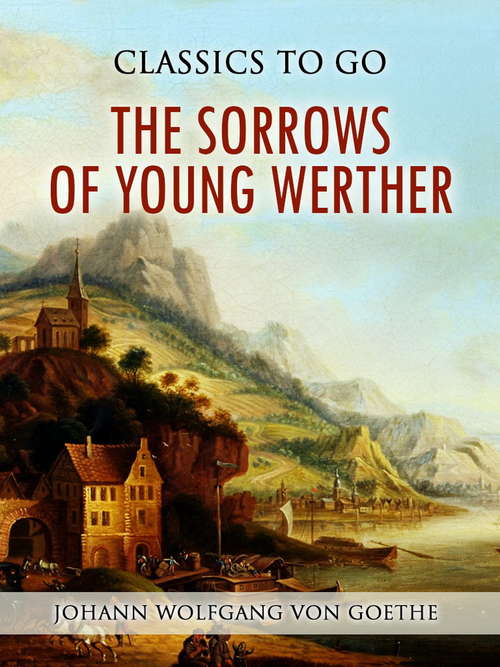 The Sorrows of Young Werther (Classics To Go)