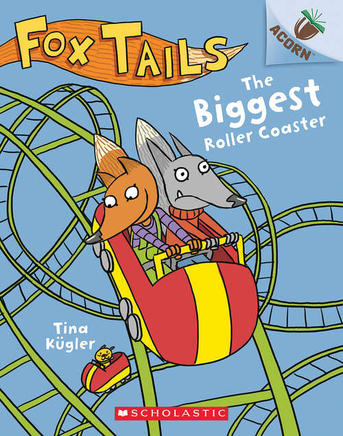 Book cover of The Biggest Roller Coaster: An Acorn Book (Fox Tails #2)