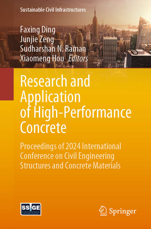 Book cover of Research and Application of High-Performance Concrete: Proceedings of 2024 International Conference on Civil Engineering Structures and Concrete Materials (Sustainable Civil Infrastructures)
