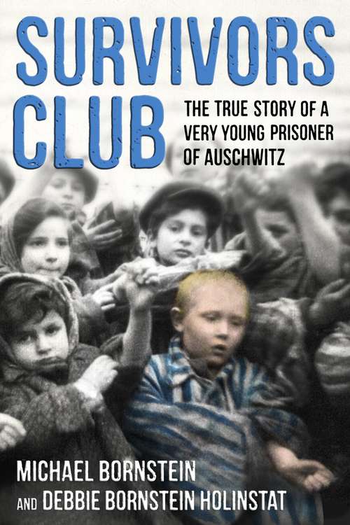 Book cover of Survivors Club: The True Story Of A Very Young Prisoner Of Auschwitz