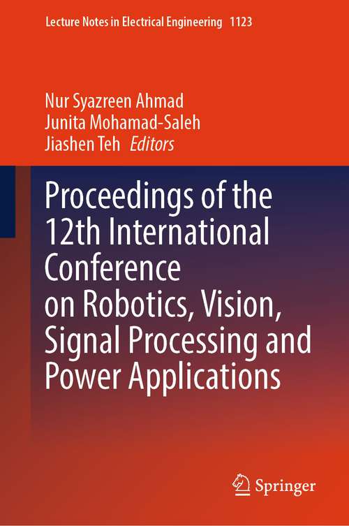 Book cover of Proceedings of the 12th International Conference on Robotics, Vision, Signal Processing and Power Applications (2024) (Lecture Notes in Electrical Engineering #1123)