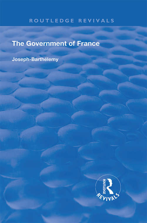 Book cover of The Government of France (Routledge Revivals)