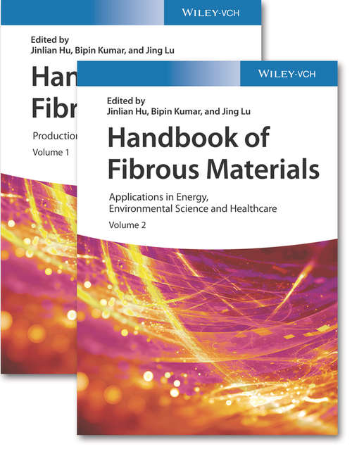 Handbook of Fibrous Materials, 2 Volumes: Volume 1: Production and Characterization / Volume 2: Applications in Energy, Environmental Science and Healthcare