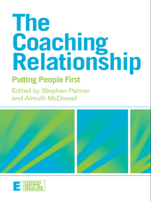 The Coaching Relationship: Putting People First (Essential Coaching Skills and Knowledge)