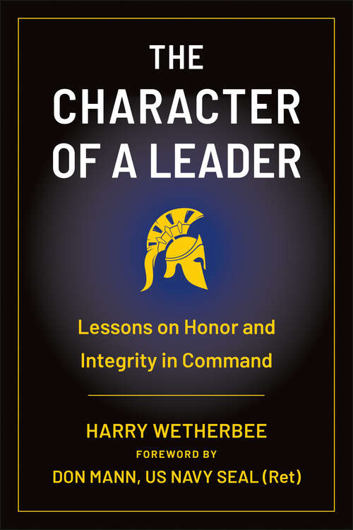 Book cover of The Character of a Leader: Lessons on Honor and Integrity in Command