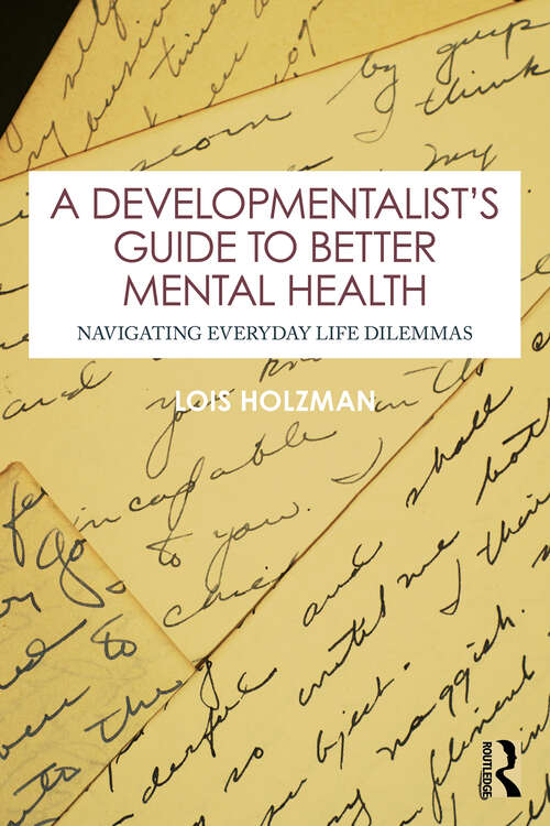 Book cover of A Developmentalist's Guide to Better Mental Health: Navigating Everyday Life Dilemmas (1)