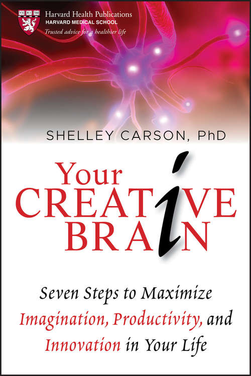 Book cover of Your Creative Brain: Seven Steps to Maximize Imagination, Productivity, and Innovation in Your Life