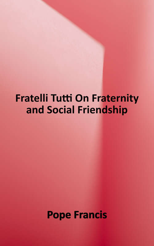 Book cover of Encyclical Letter Fratelli Tutti of The Holy Father Francis on Fraternity and Social Friendship