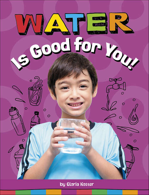 Book cover of Water Is Good for You! (Healthy Foods)