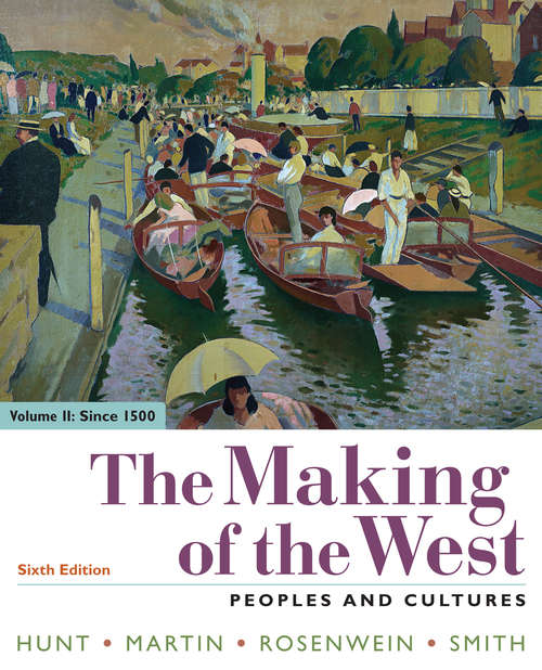 The Making of the West, Volume 2: Since 1500: Peoples and Cultures