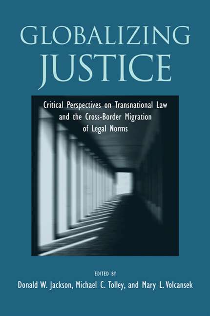 Book cover of Globalizing Justice: Critical Perspectives on Transnational Law and the Cross-Border Migration of Legal Norms (SUNY series in the Foundations of the Democratic State)