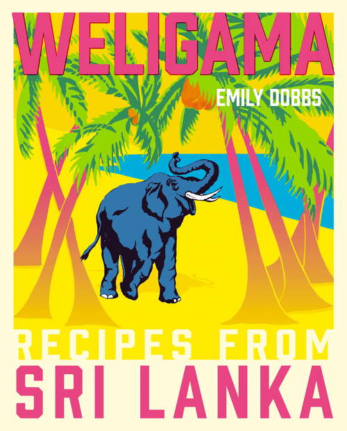 Book cover of Weligama: Recipes from Sri Lanka