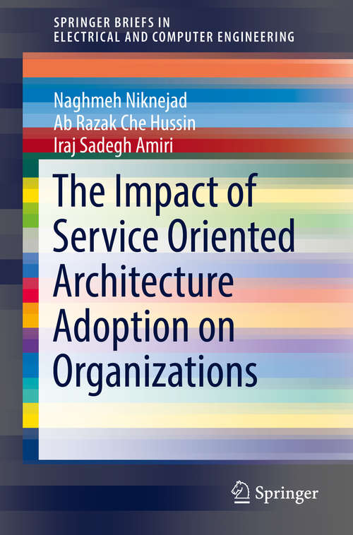Book cover of The Impact of Service Oriented Architecture Adoption on Organizations (1st ed. 2019) (SpringerBriefs in Electrical and Computer Engineering)