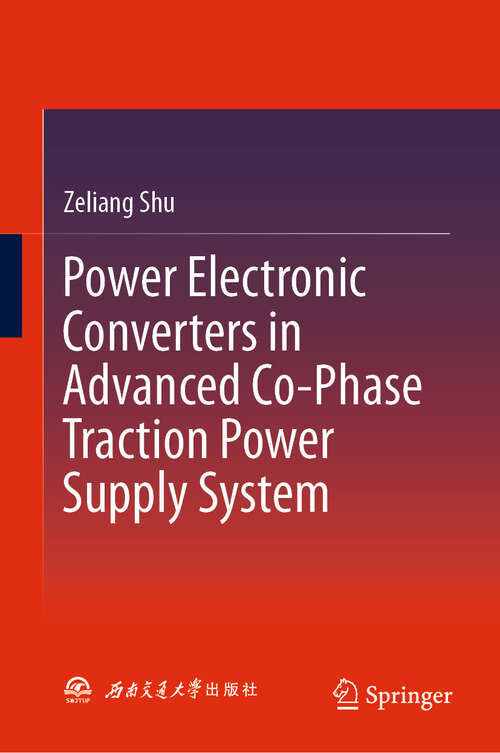 Book cover of Power Electronic Converters in Advanced Co-Phase Traction Power Supply System