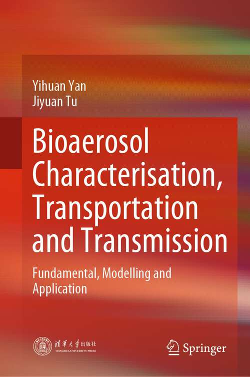 Book cover of Bioaerosol Characterisation, Transportation and Transmission: Fundamental, Modelling and Application (1st ed. 2023)