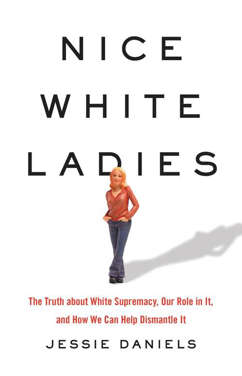 Book cover of Nice White Ladies: The Truth about White Supremacy, Our Role in It, and How We Can Help Dismantle It