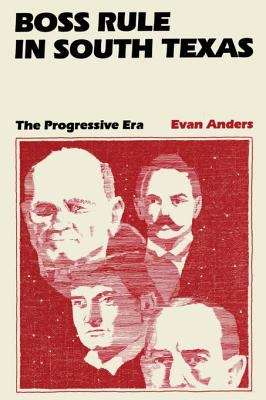 Book cover of Boss Rule in South Texas: The Progressive Era