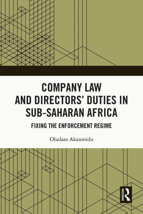 Book cover of Company Law and Directors’ Duties in Sub-Saharan Africa: Fixing the Enforcement Regime (Routledge Studies on Law in Africa)