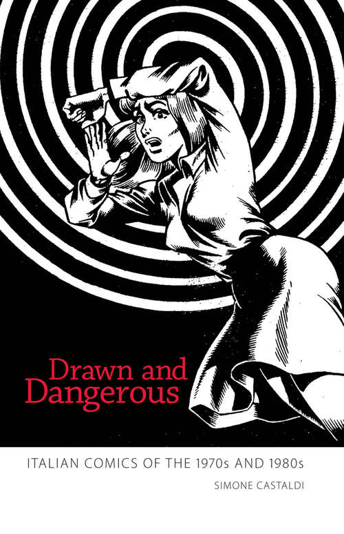 Book cover of Drawn and Dangerous: Italian Comics of the 1970s and 1980s (EPUB Single)