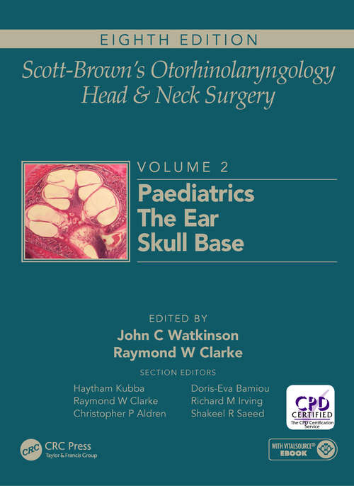 Scott-Brown's Otorhinolaryngology and Head and Neck Surgery: Volume 2: Paediatrics, The Ear, and Skull Base Surgery