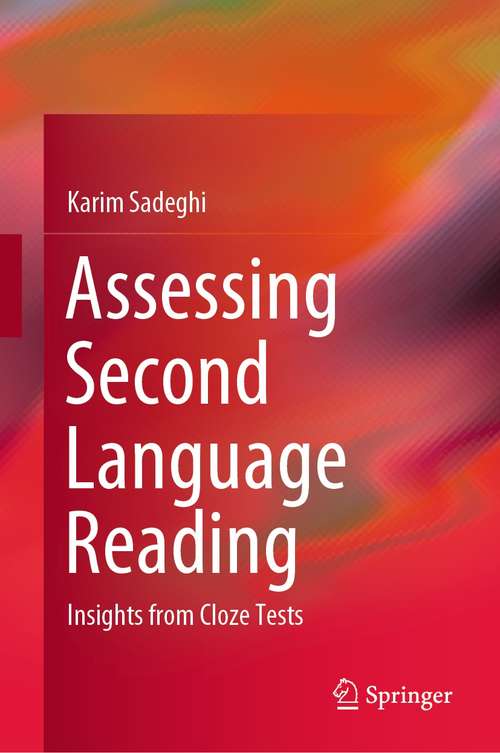 Book cover of Assessing Second Language Reading: Insights from Cloze Tests (1st ed. 2021)