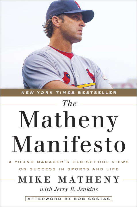 Book cover of The Matheny Manifesto: A Young Manager's Old-School Views on Success in Sports and Life