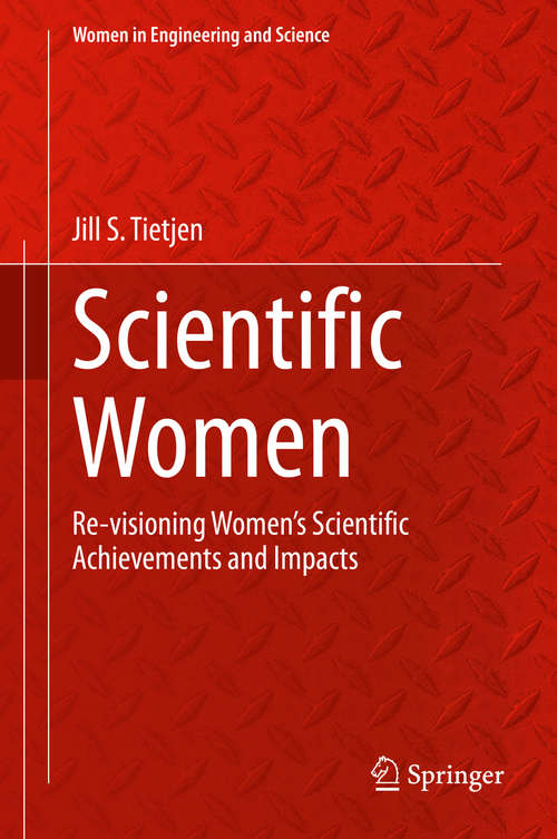 Book cover of Scientific Women: Re-visioning Women’s Scientific Achievements and Impacts (1st ed. 2020) (Women in Engineering and Science)