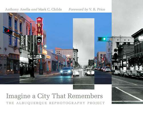Book cover of Imagine a City That Remembers: The Albuquerque Rephotography Project (Querencias Series)