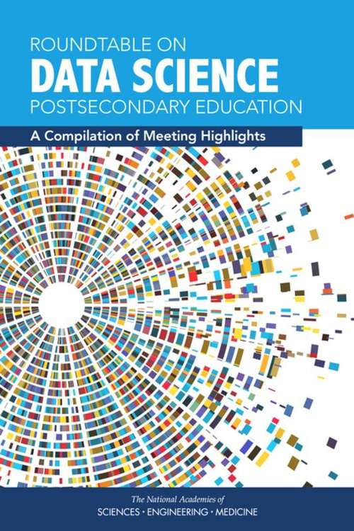 Roundtable on Data Science Postsecondary Education: A Compilation of Meeting Highlights