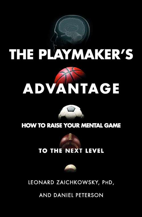 Book cover of The Playmaker's Advantage: How to Raise Your Mental Game to the Next Level