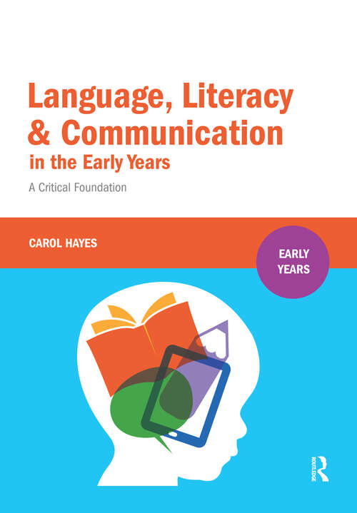 Book cover of Language, Literacy and Communication in the Early Years: A critical foundation (1) (Early Years)