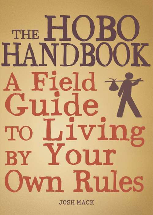 Book cover of The Hobo Handbook A Field Guide To living By Your Own Rules