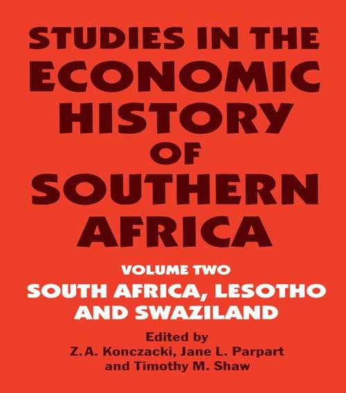 Studies in the Economic History of Southern Africa: Volume Two : South Africa, Lesotho and Swaziland