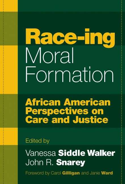 Race-ing Moral Formation: African American Perspectives on Care and Justice