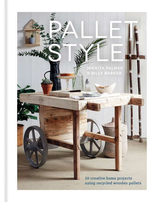 Book cover of Pallet Style: 20 Creative Home Projects Using Recycled Wooden Pallets