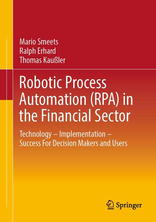 Robotic Process Automation (RPA) in the Financial Sector: Technology - Implementation - Success For Decision Makers and Users