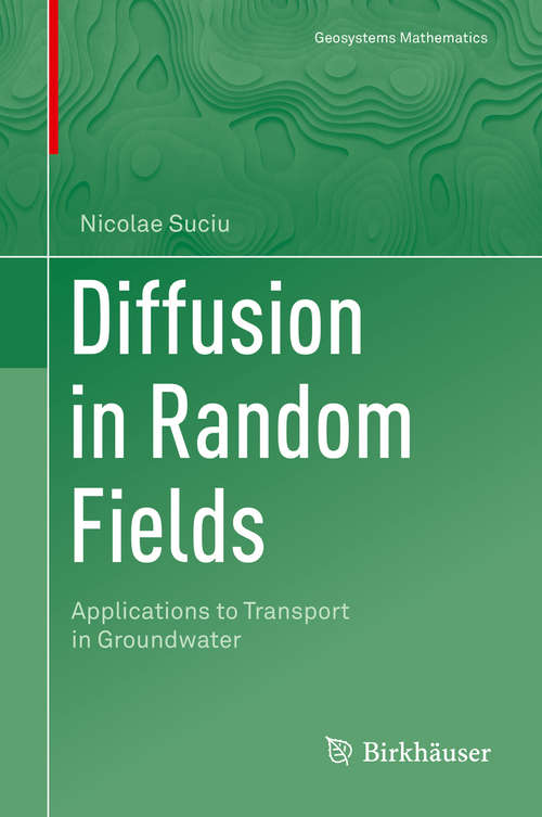 Book cover of Diffusion in Random Fields: Applications to Transport in Groundwater (1st ed. 2019) (Geosystems Mathematics)
