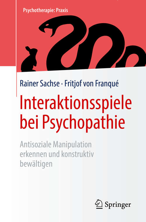 Interaktionsspiele  bei Psychopathie: Antisoziale Manipulation erkennen und konstruktiv bewältigen (Psychotherapie: Praxis)