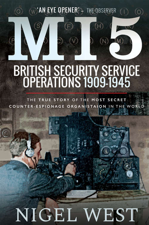 MI5: The True Story of the Most Secret counter-espionage Organisation in the World