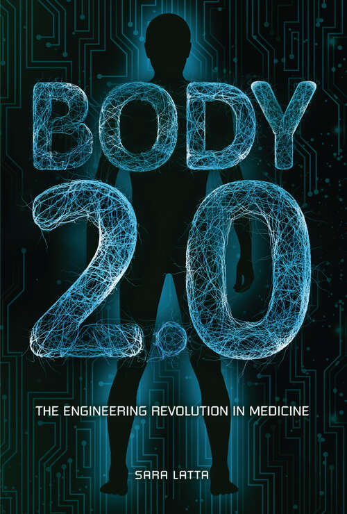 Book cover of Body 2.0: The Engineering Revolution in Medicine