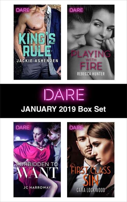 Harlequin Dare January 2019 Box Set: King's Rule\Forbidden to Want\Playing with Fire\First Class Sin