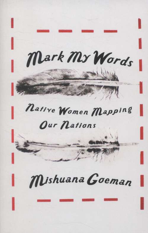 Mark My Words: Native Women Mapping Our Nations