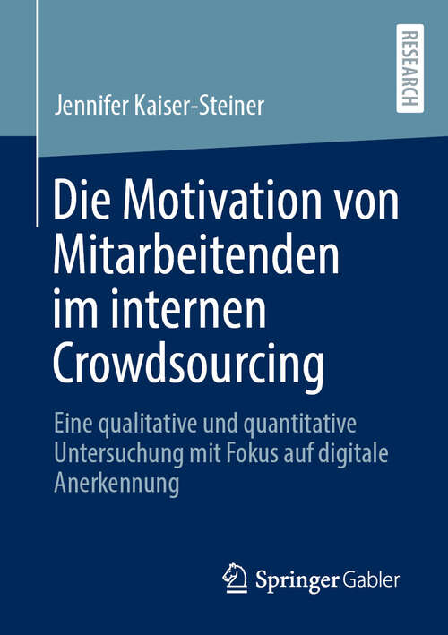 Book cover of Die Motivation von Mitarbeitenden im internen Crowdsourcing: Eine qualitative und quantitative Untersuchung mit Fokus auf digitale Anerkennung