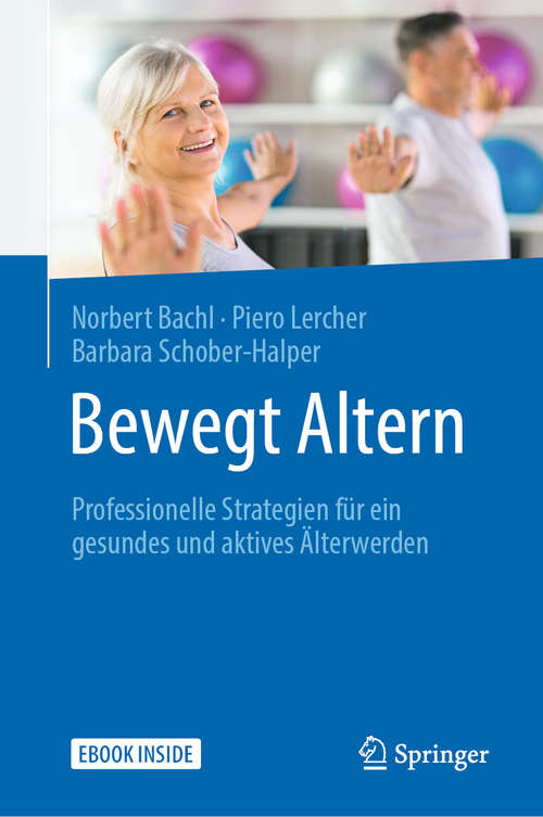 Book cover of Bewegt Altern: Professionelle Strategien für ein gesundes und aktives Älterwerden (1. Aufl. 2020)