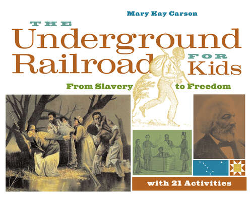 Book cover of The Underground Railroad for Kids: From Slavery to Freedom with 21 Activities