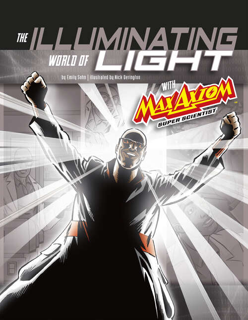 Book cover of The Illuminating World of Light with Max Axiom, Super Scientist: 4d An Augmented Reading Science Experience (Graphic Science 4d Ser.)