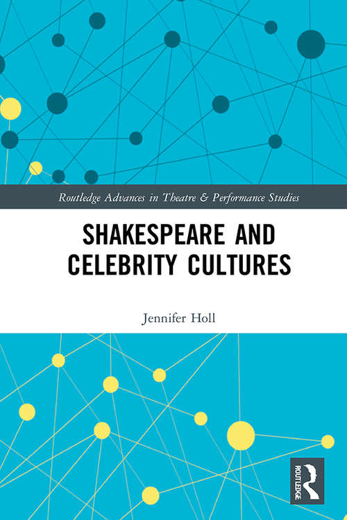 Book cover of Shakespeare and Celebrity Cultures (Routledge Advances in Theatre & Performance Studies)