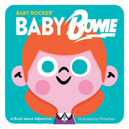 Book cover of Baby Bowie: A Book about Adjectives (Baby Rocker)