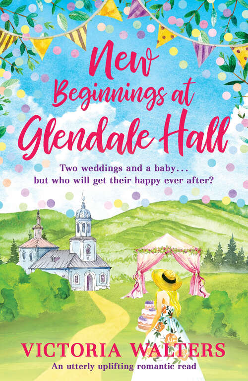Book cover of New Beginnings At Glendale Hall: A gorgeously uplifting, romantic read - guaranteed to bring you sunshine! (Glendale Hall)