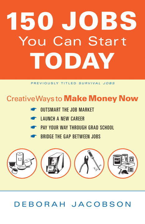 Book cover of 150 Jobs You Can Start Today: Creative Ways to Make Money Now